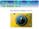 The Discovery Channel Web site explains why there is no television Channel 1.